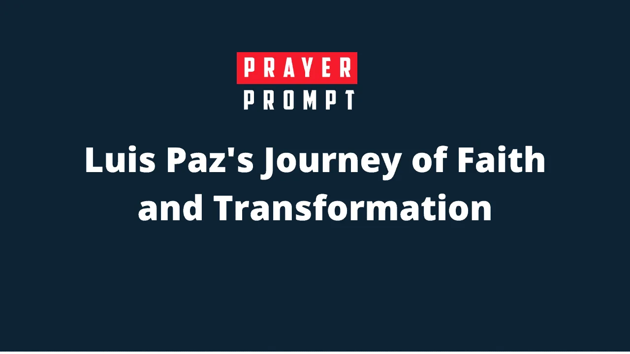 From Struggle to Renewal: Luis Paz’s Journey of Faith and Transformation