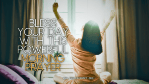 Bless Your Day with This Powerful Morning Prayer