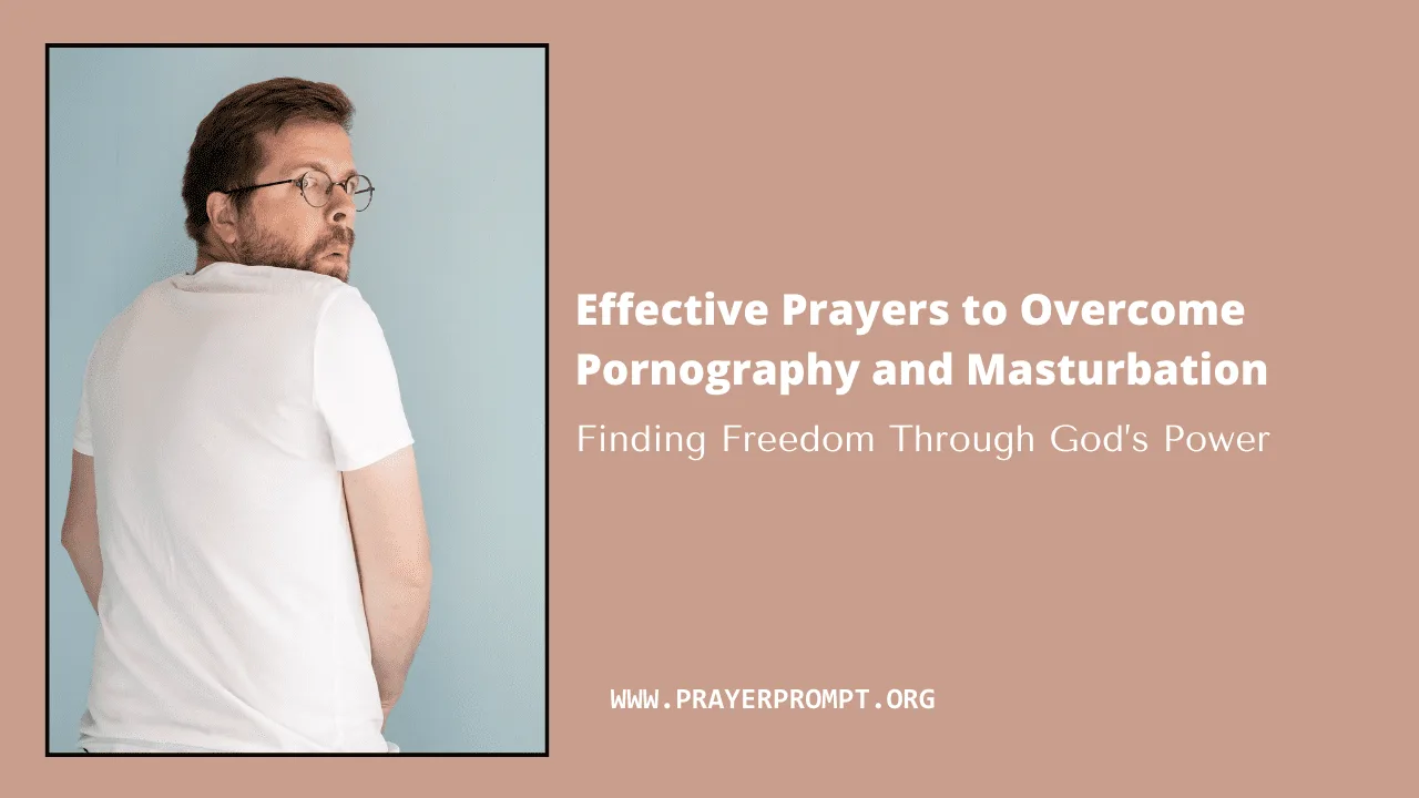12 Effective Prayers to Overcome Pornography and Masturbation: Finding Freedom Through God’s Power