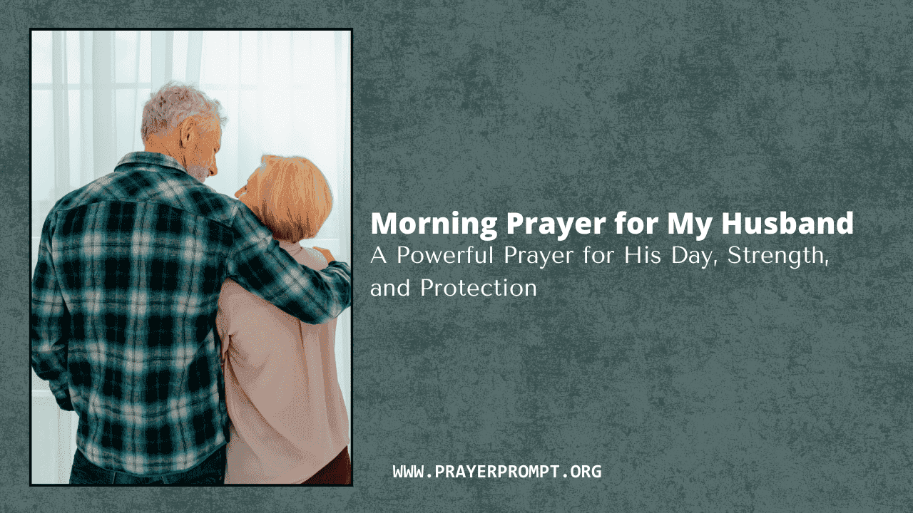 Morning Prayer for My Husband – A Powerful Prayer for His Day, Strength, and Protection