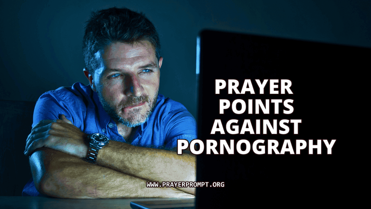 Prayer Points Against Pornography: Breaking Free Through God’s Power