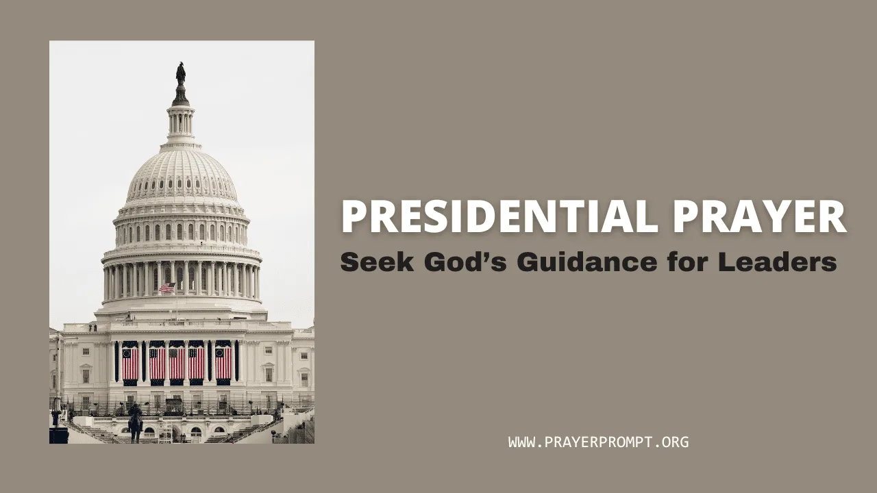 Presidential Prayer – Lift Up Our Leaders for Wisdom and Protection