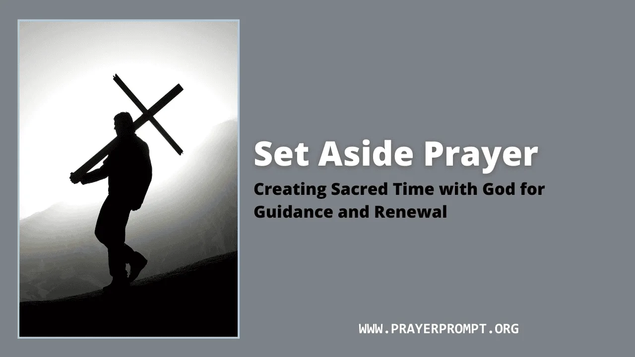 Set Aside Prayer – Creating Sacred Time with God for Guidance and Renewal