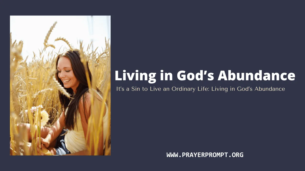 It’s a “Sin” to Live an Ordinary Life: Living in God’s Abundance