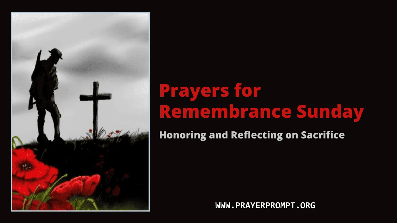 Prayers for Remembrance Sunday: Honoring and Reflecting on Sacrifice