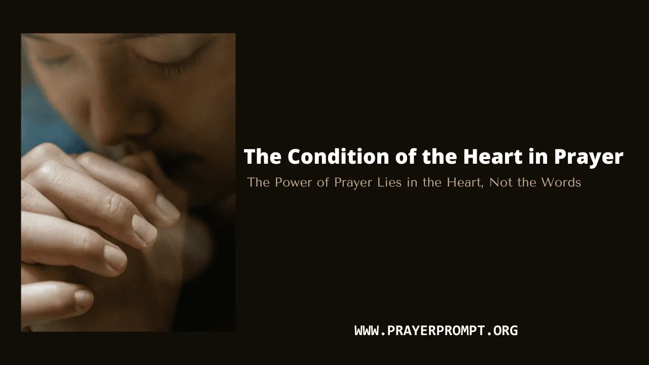 The Condition of the Heart in Prayer: What Makes Prayer Powerful