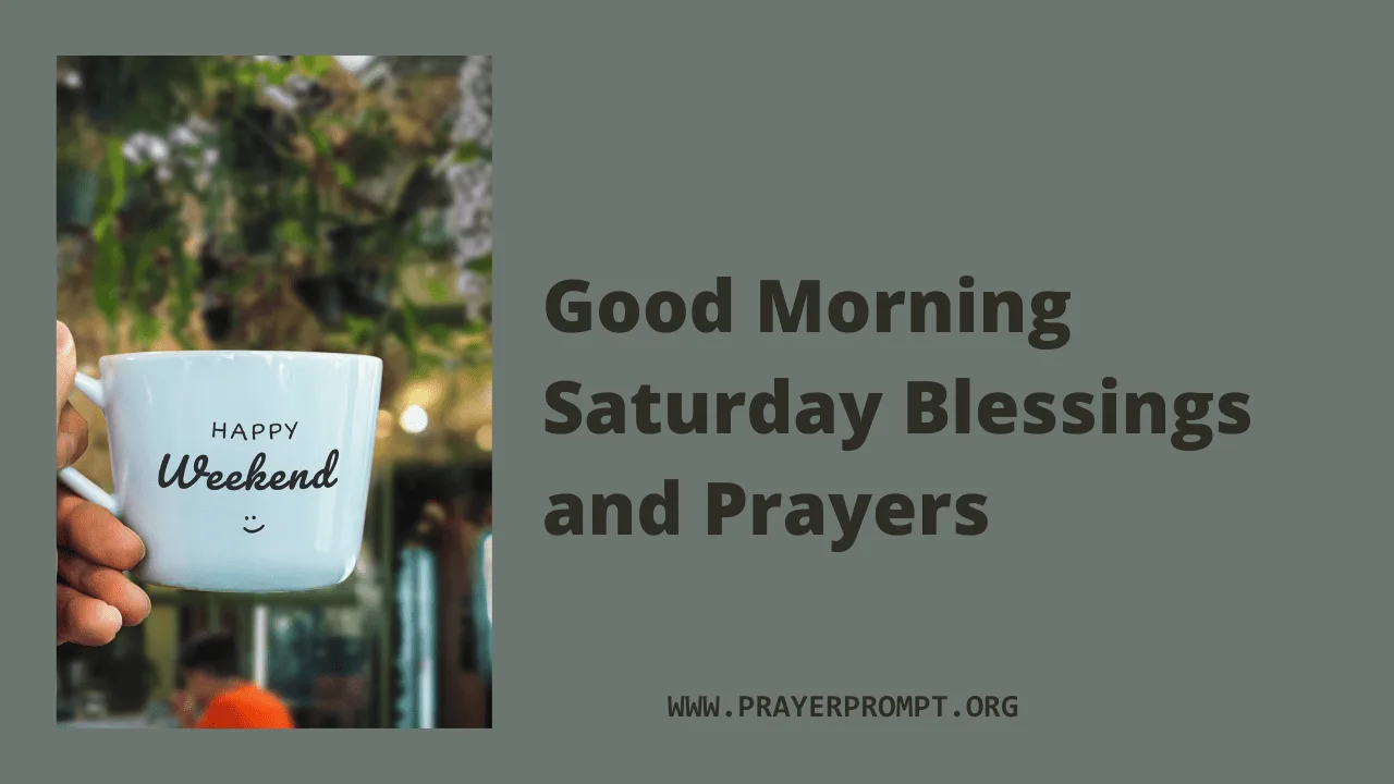 200+ Good Morning Saturday Blessings and Prayers: A Day to Embrace Rest and Renewal