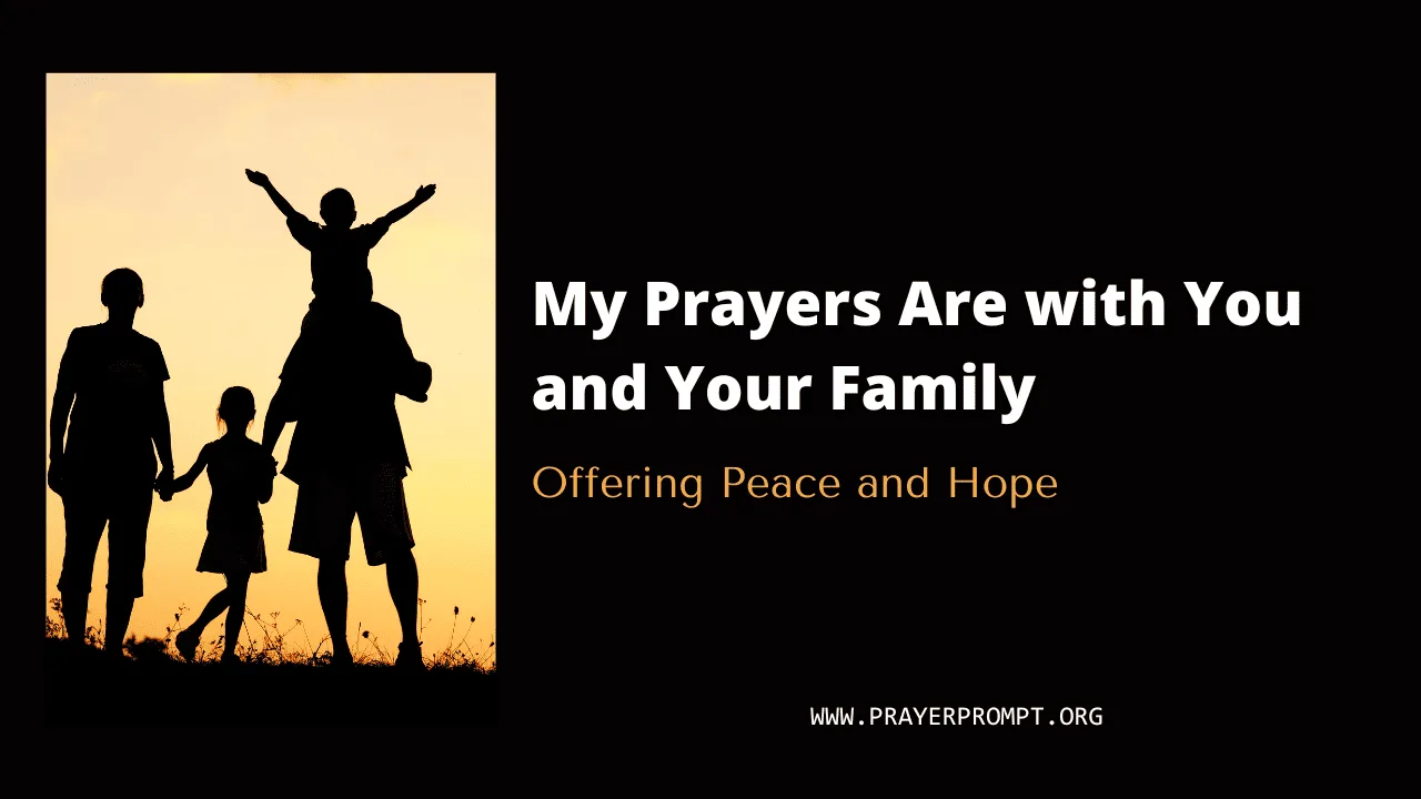 My Prayers Are with You and Your Family – Offering Peace and Hope
