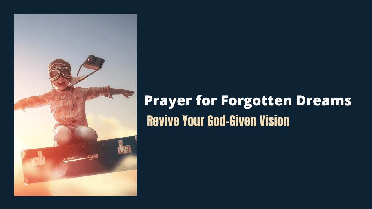 Prayer for Forgotten Dreams: Rekindling Hope and Purpose