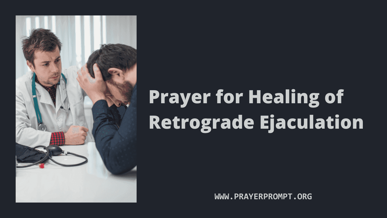 Prayer for Healing of Retrograde Ejaculation – Trusting God’s Power to Restore