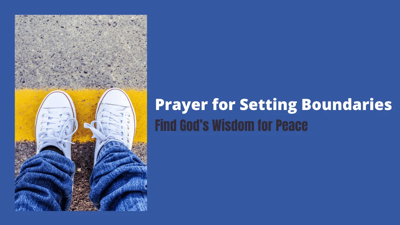 Prayer for Setting Boundaries – Find God’s Wisdom for Peace