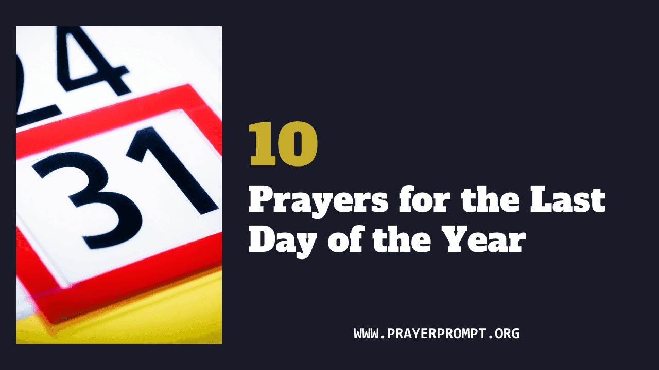 Prayers for the Last Day of the Year 2024: Reflecting, Rejoicing, and Renewing Faith 1 Prayers for the Last Day of the Year 2024: Reflecting, Rejoicing, and Renewing Faith