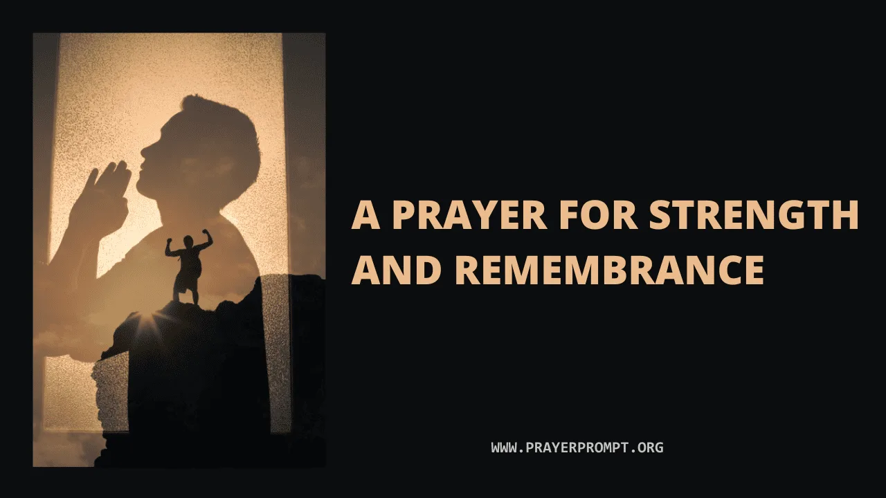A Prayer for God’s Strength and Remembrance
