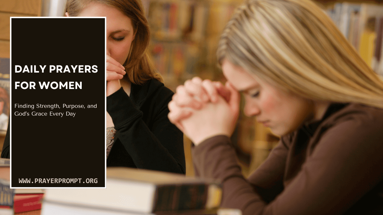 Daily Prayers for Women: Finding Strength, Purpose, and God’s Grace Every Day 1 Daily Prayers for Women: Finding Strength, Purpose, and God’s Grace Every Day
