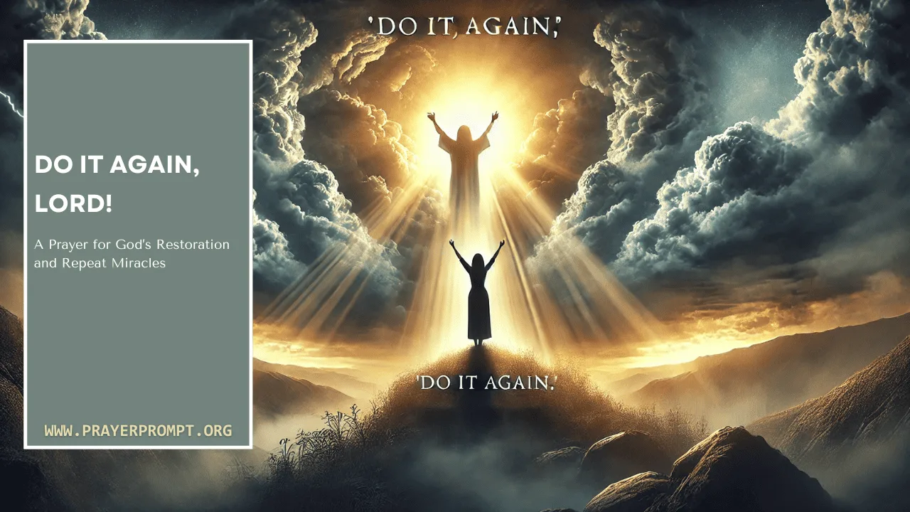 Do It Again, Lord! – A Prayer for God’s Restoration and Repeat Miracles