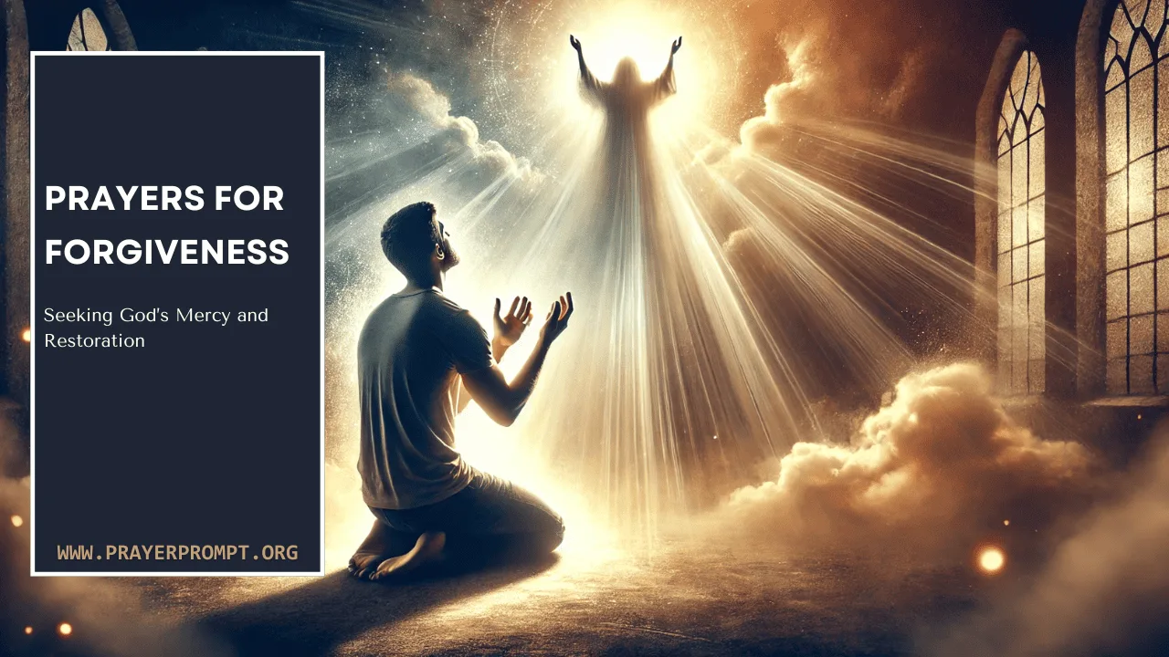 Prayers for Forgiveness: Seeking God’s Mercy and Restoration