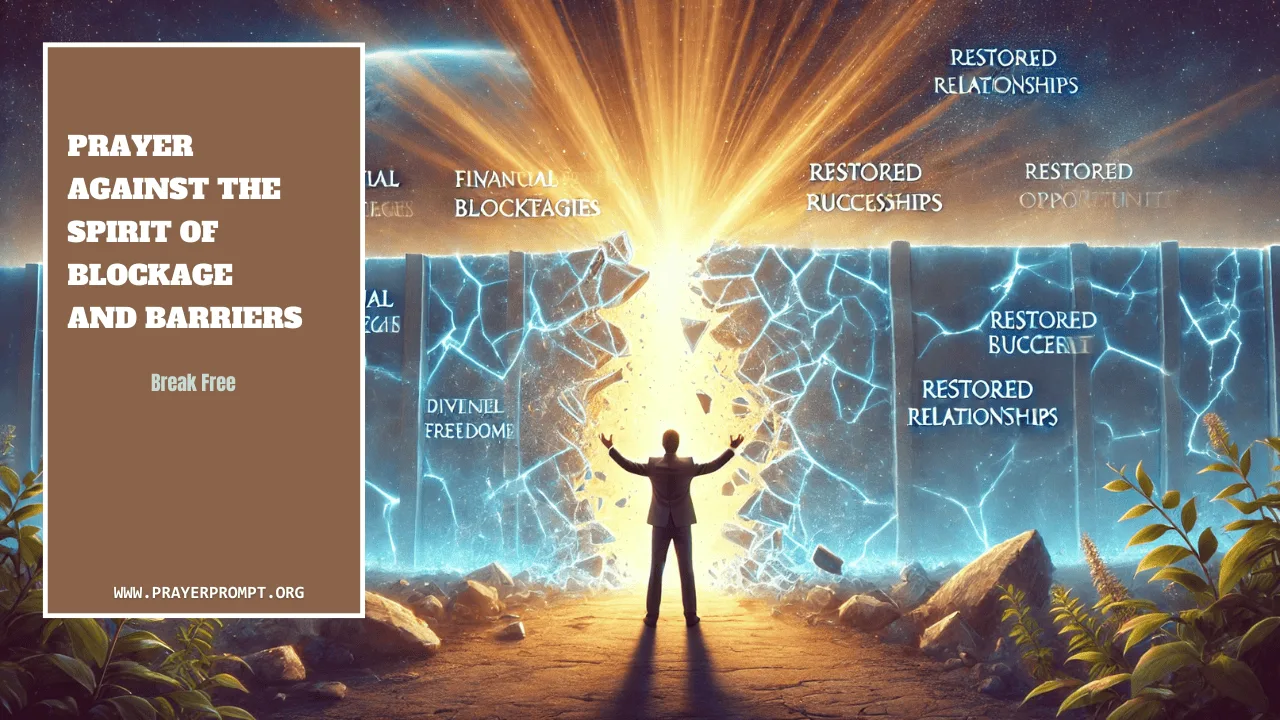 Prayer Against the Spirit of Blockage and Barriers – Break Free