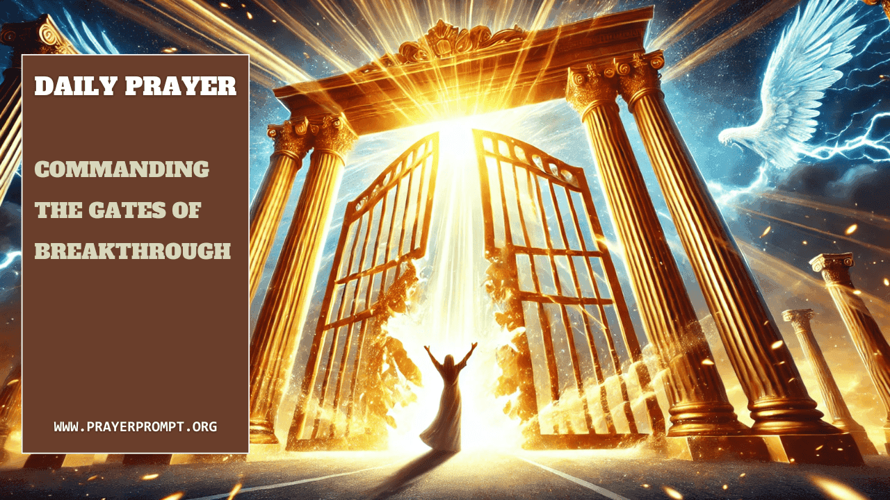 Daily Prayer for April 1, 2025: Commanding the Gates of Breakthrough 1 Daily Prayer for April 1, 2025: Commanding the Gates of Breakthrough