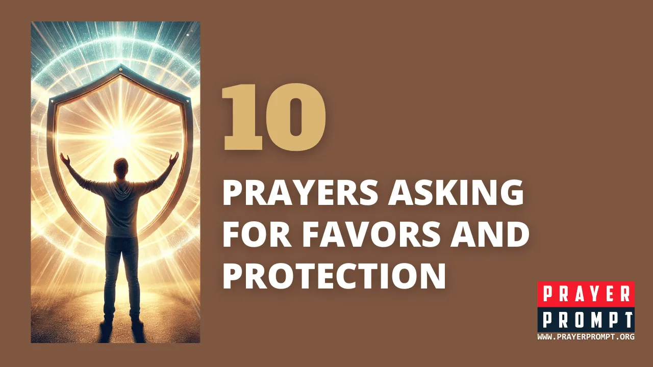 10 Powerful Prayers Asking for Favors and Protection—Divine Help & Safety