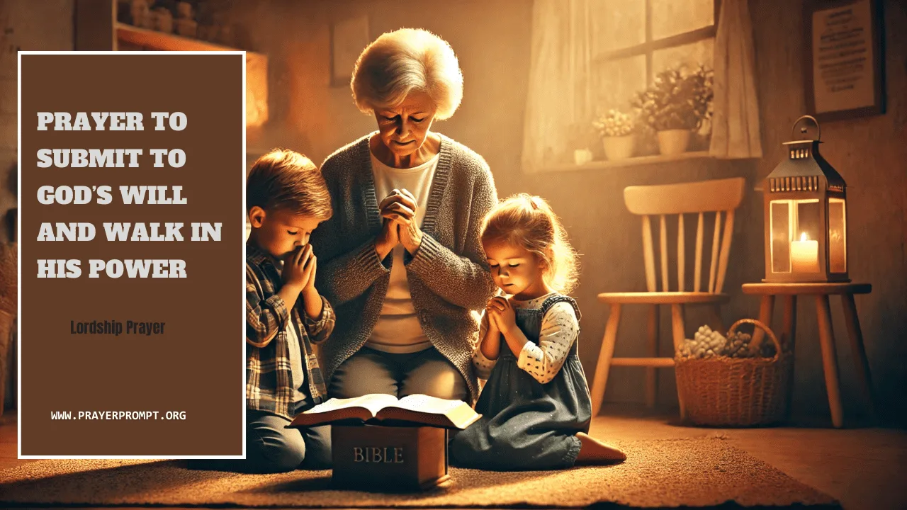 Lordship Prayer – Submit to God’s Will and Walk in His Power