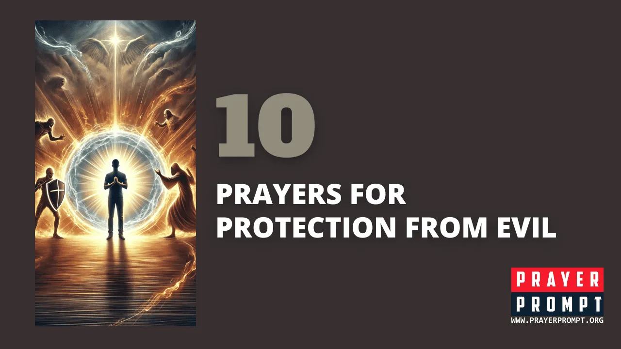10 Powerful Prayers for Protection from Evil—Guard Your Life & Home