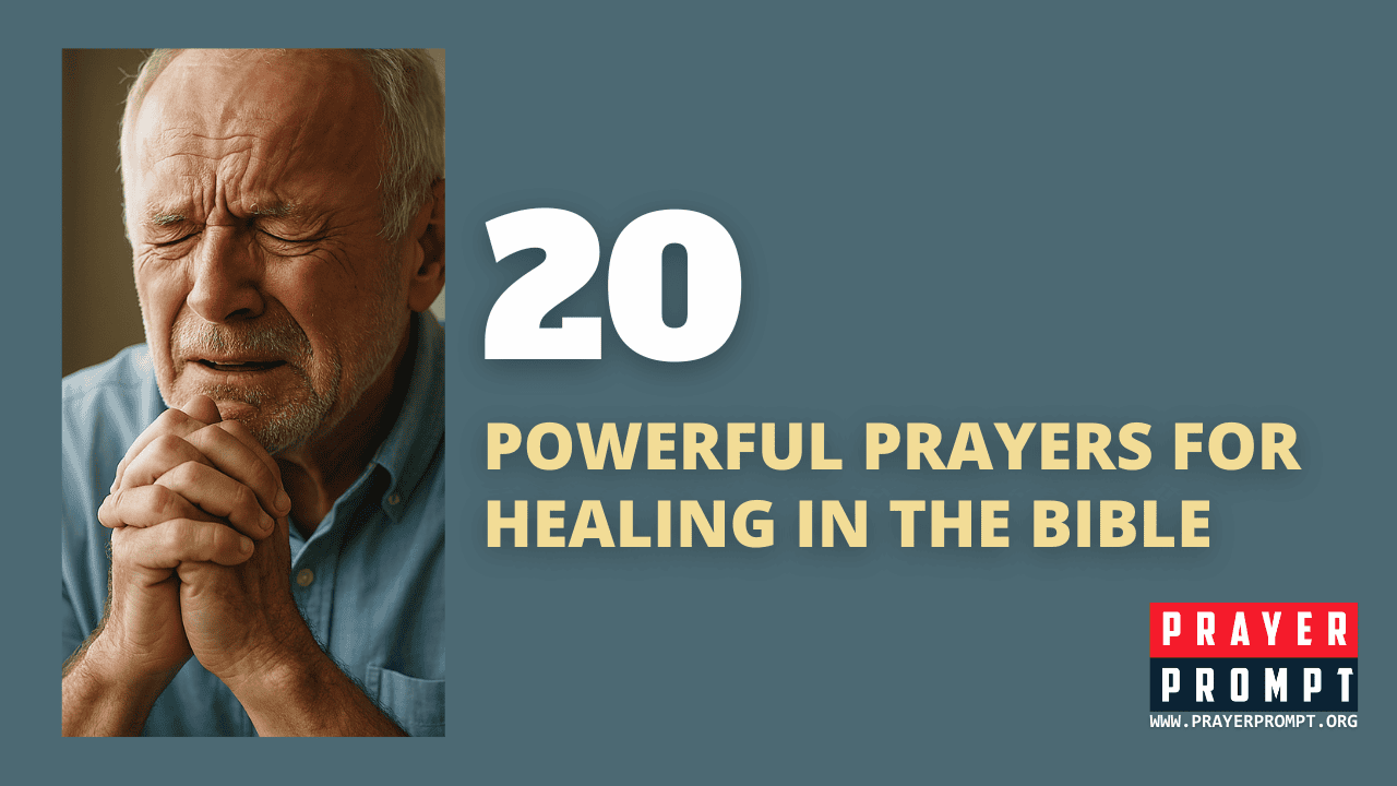 20 Powerful Prayers for Healing in the Bible—Declare the Word and Be Restored