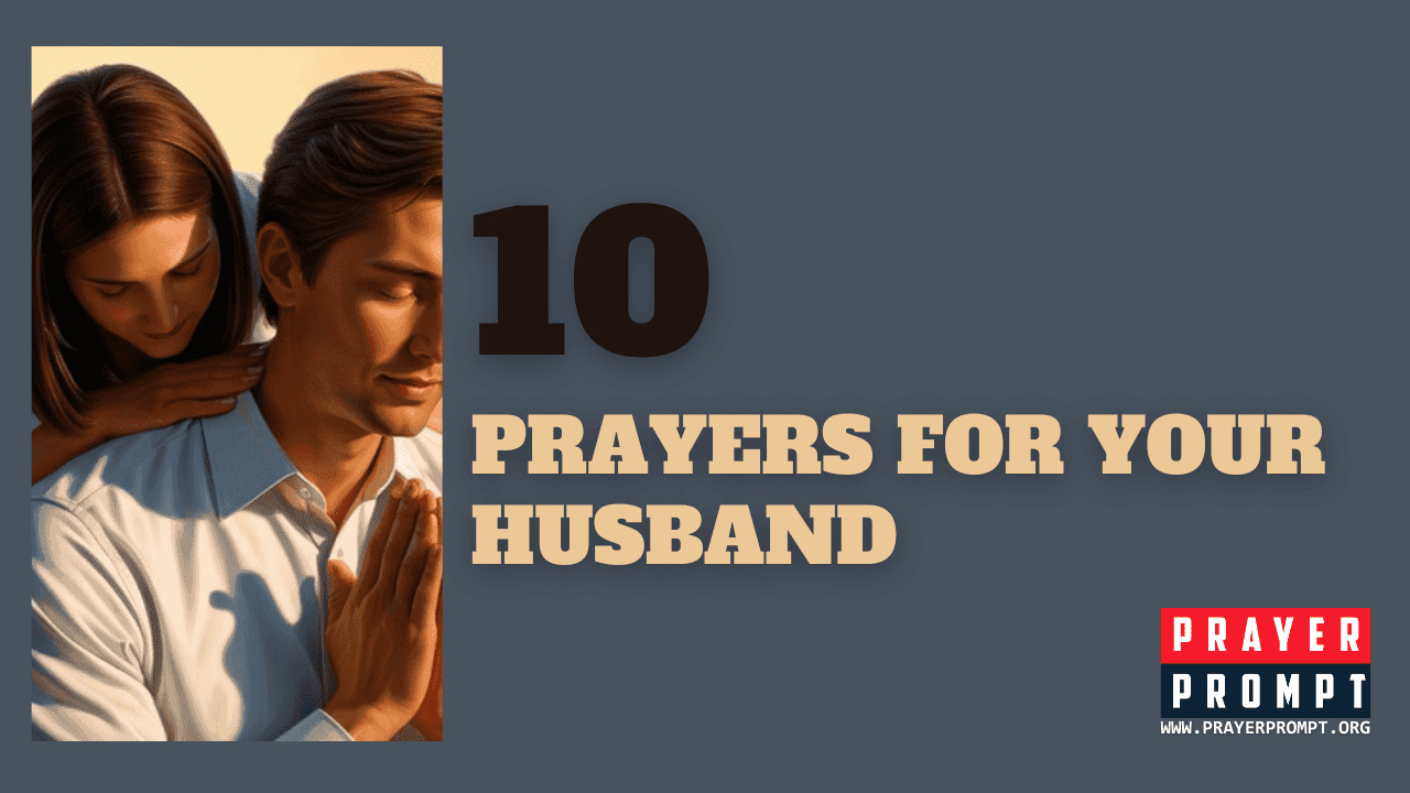 10 Prayers for Your Husband—Cover Him with Strength, Wisdom, and Favor 1 10 Prayers for Your Husband—Cover Him with Strength, Wisdom, and Favor