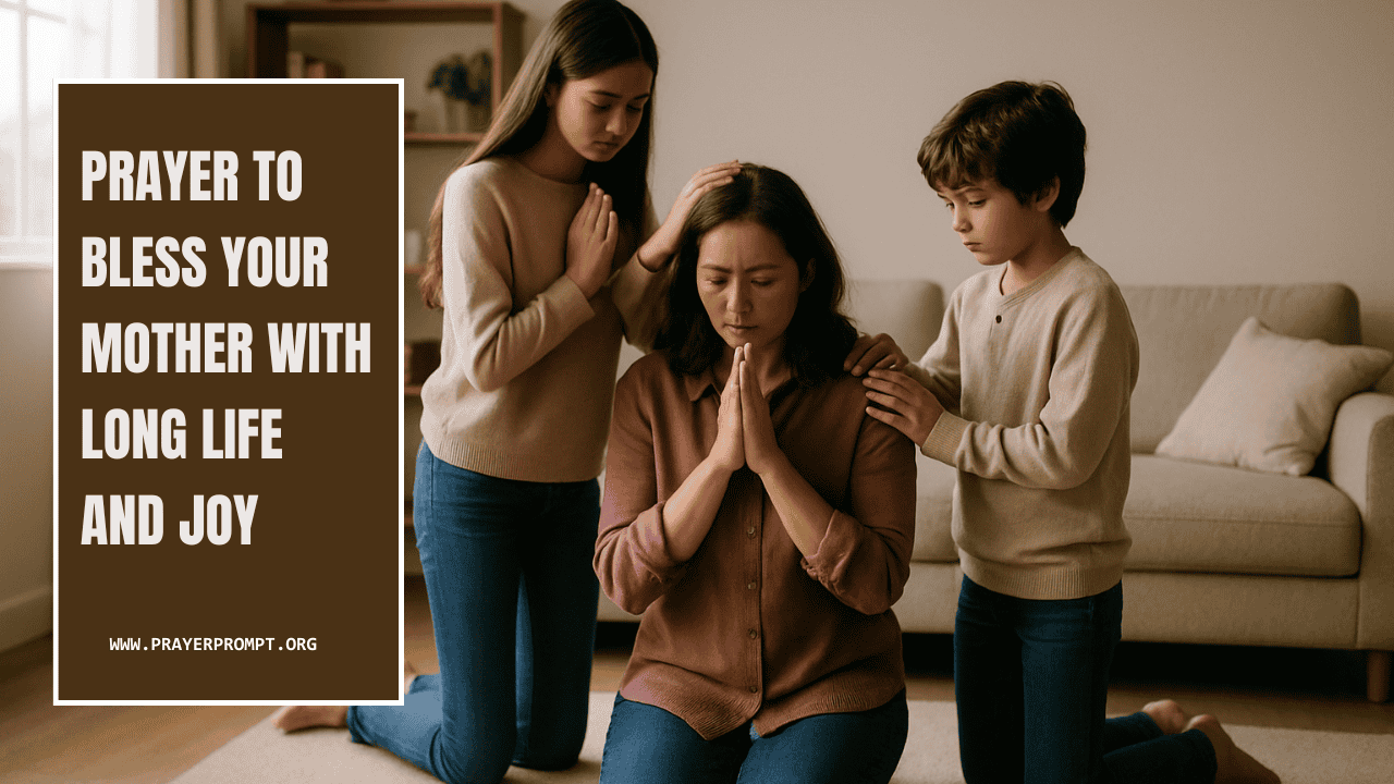 Prayer to Bless Your Mother with Long Life and Joy 1 Prayer to Bless Your Mother with Long Life and Joy