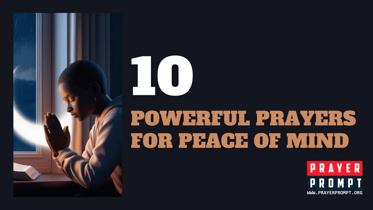 10 Powerful Prayers for Peace of Mind—Let His Calm Silence Every Storm