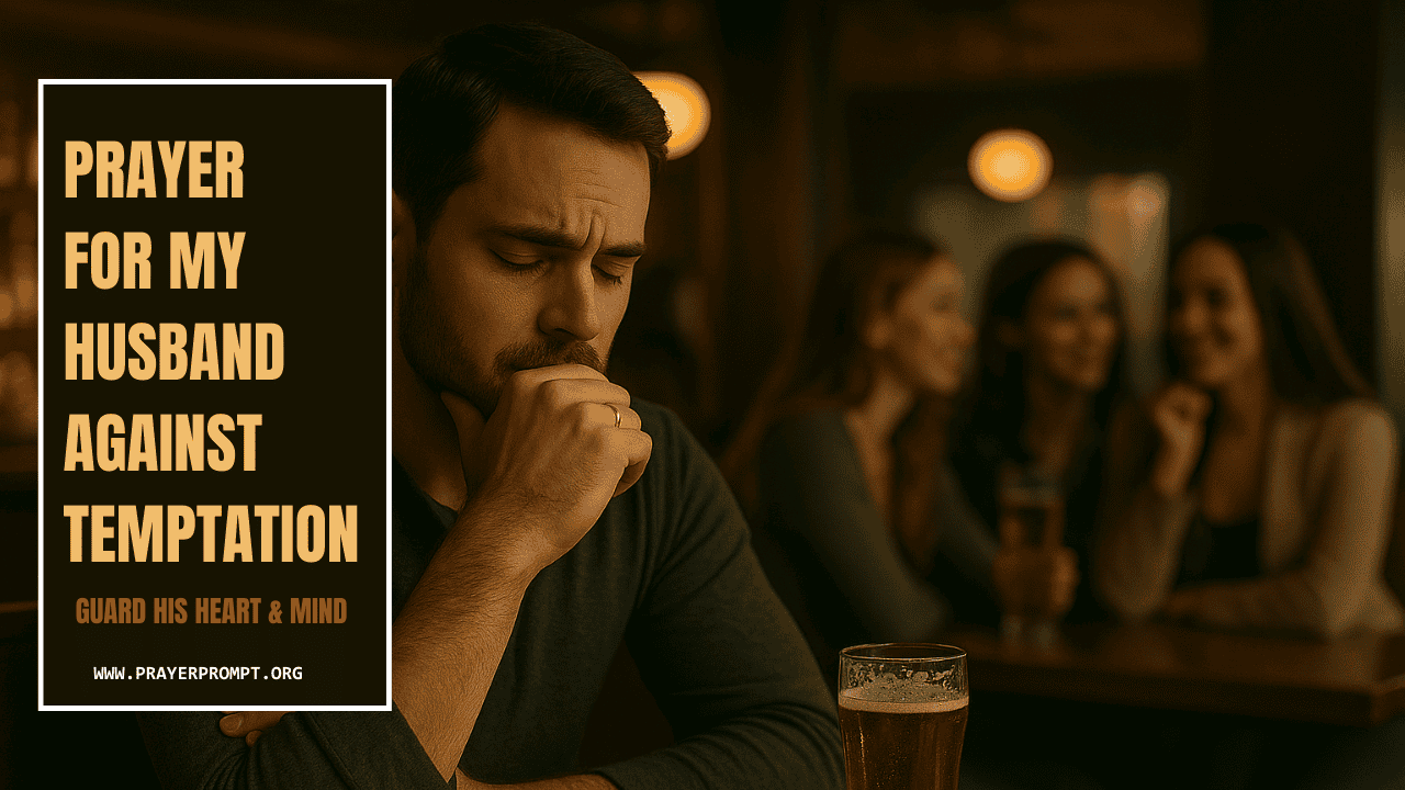 Prayer for My Husband Against Temptation – Guard His Heart & Mind 1 Prayer for My Husband Against Temptation – Guard His Heart & Mind