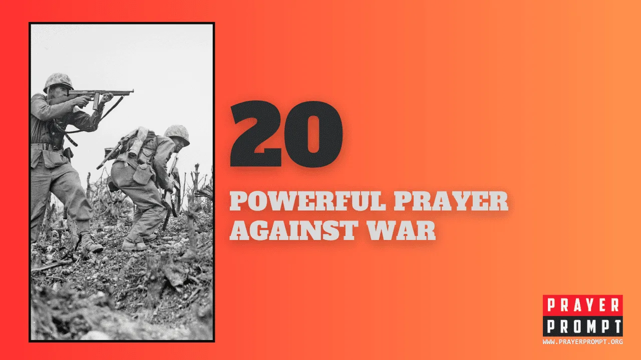 20 Powerful Prayer Against War: Intercede for Peace and Justice