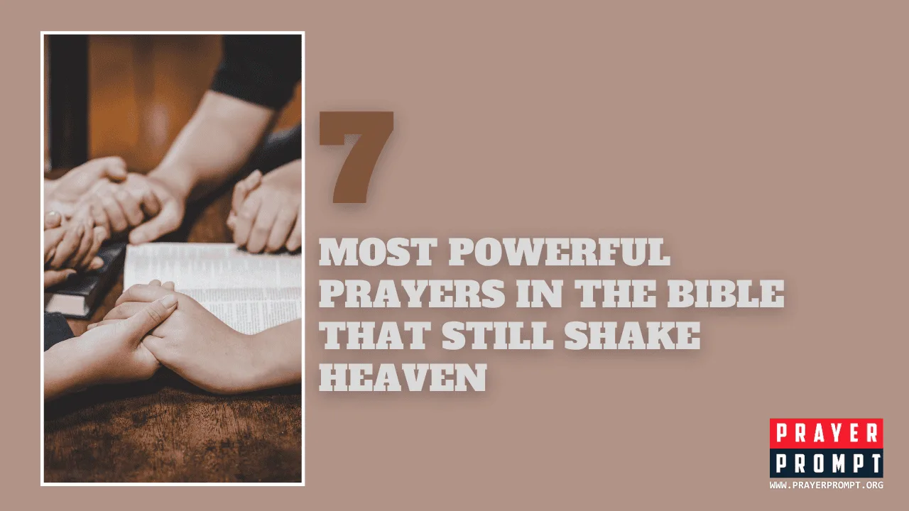 7 Most Powerful Prayers in the Bible That Still Shake Heaven