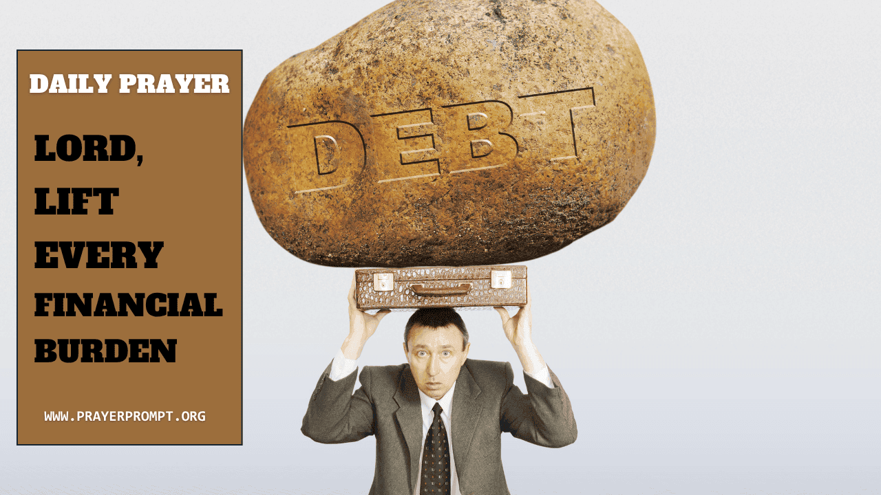 Daily Prayer for July 28, 2025: Lord, Lift Every Financial Burden 1 Daily Prayer for July 28, 2025: Lord, Lift Every Financial Burden
