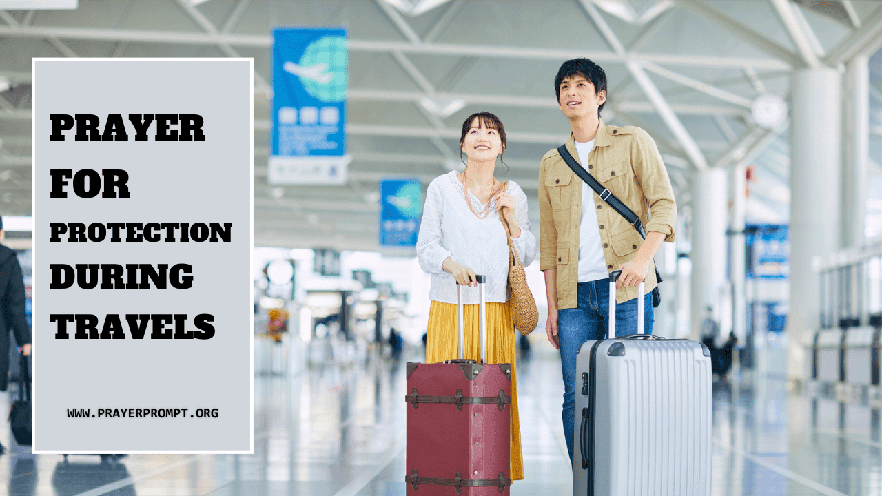 Prayer for Protection During Travels – Covered by God’s Presence 1 Prayer for Protection During Travels – Covered by God’s Presence