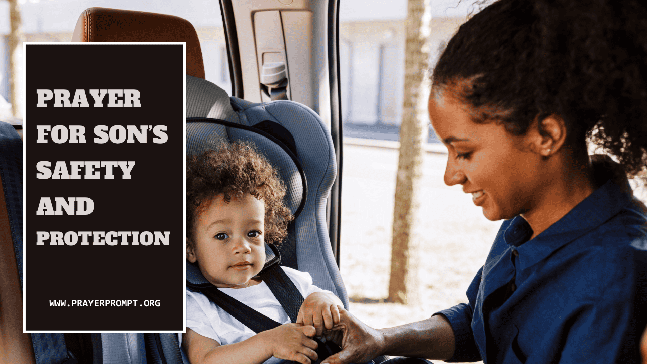 Prayer for Son’s Safety and Protection – Cover Him in God’s Power