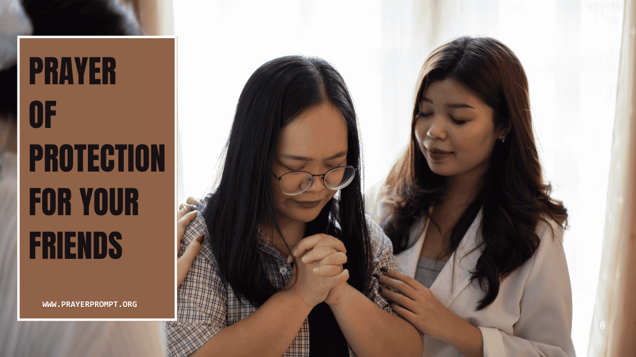 Prayer of Protection for Your Friends – Cover Them in God’s Shield 1 Prayer of Protection for Your Friends – Cover Them in God’s Shield