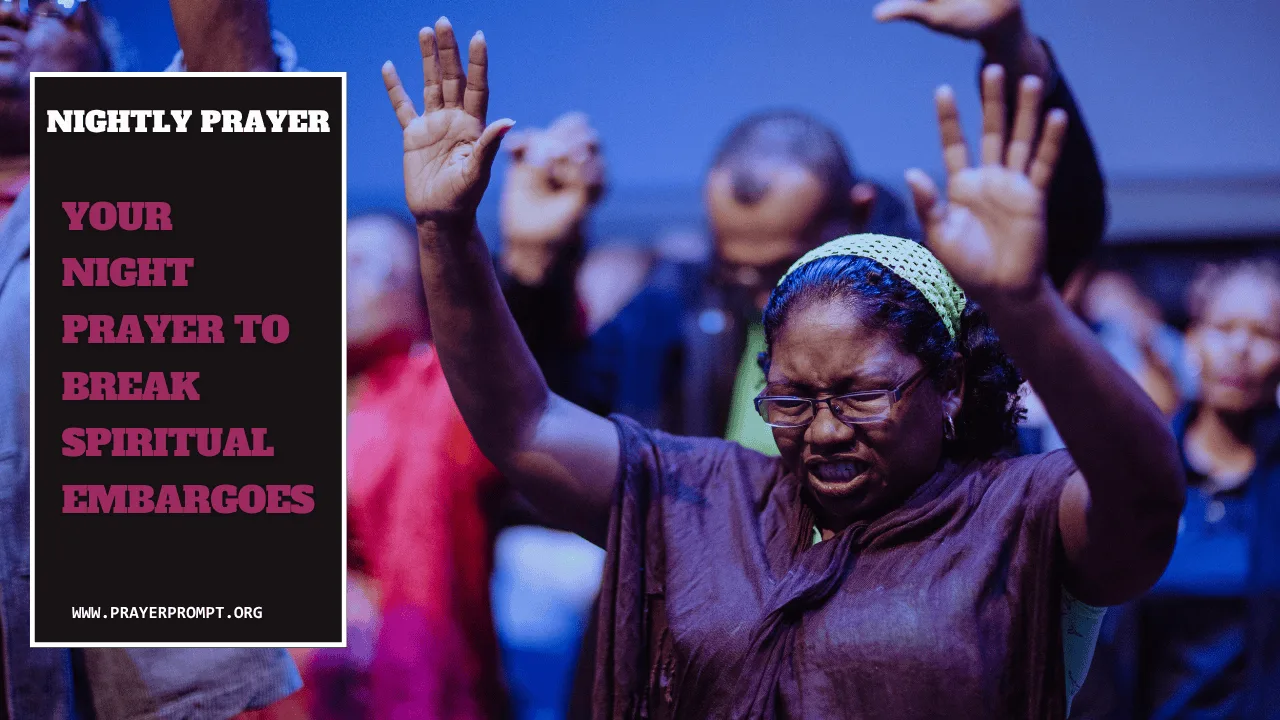 Your Night Prayer to Break Spiritual Embargoes