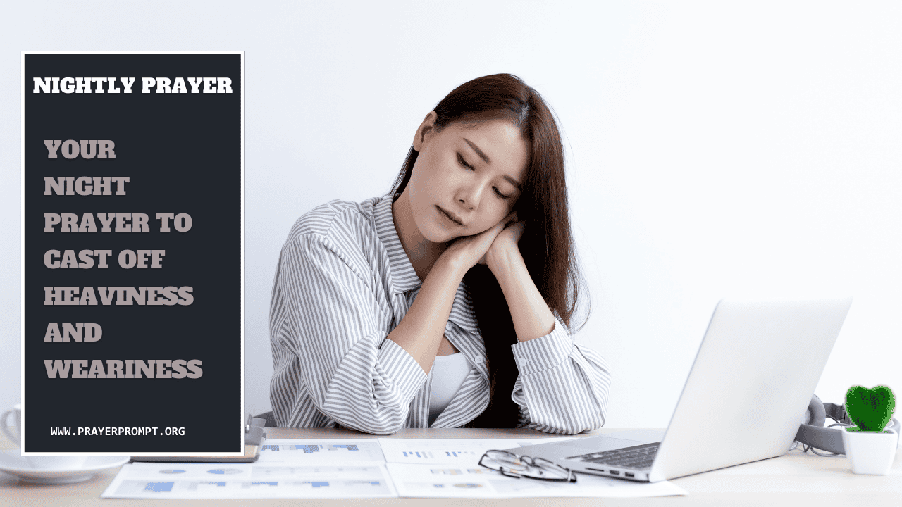 Your Night Prayer to Cast Off Heaviness and Weariness 1 Your Night Prayer to Cast Off Heaviness and Weariness