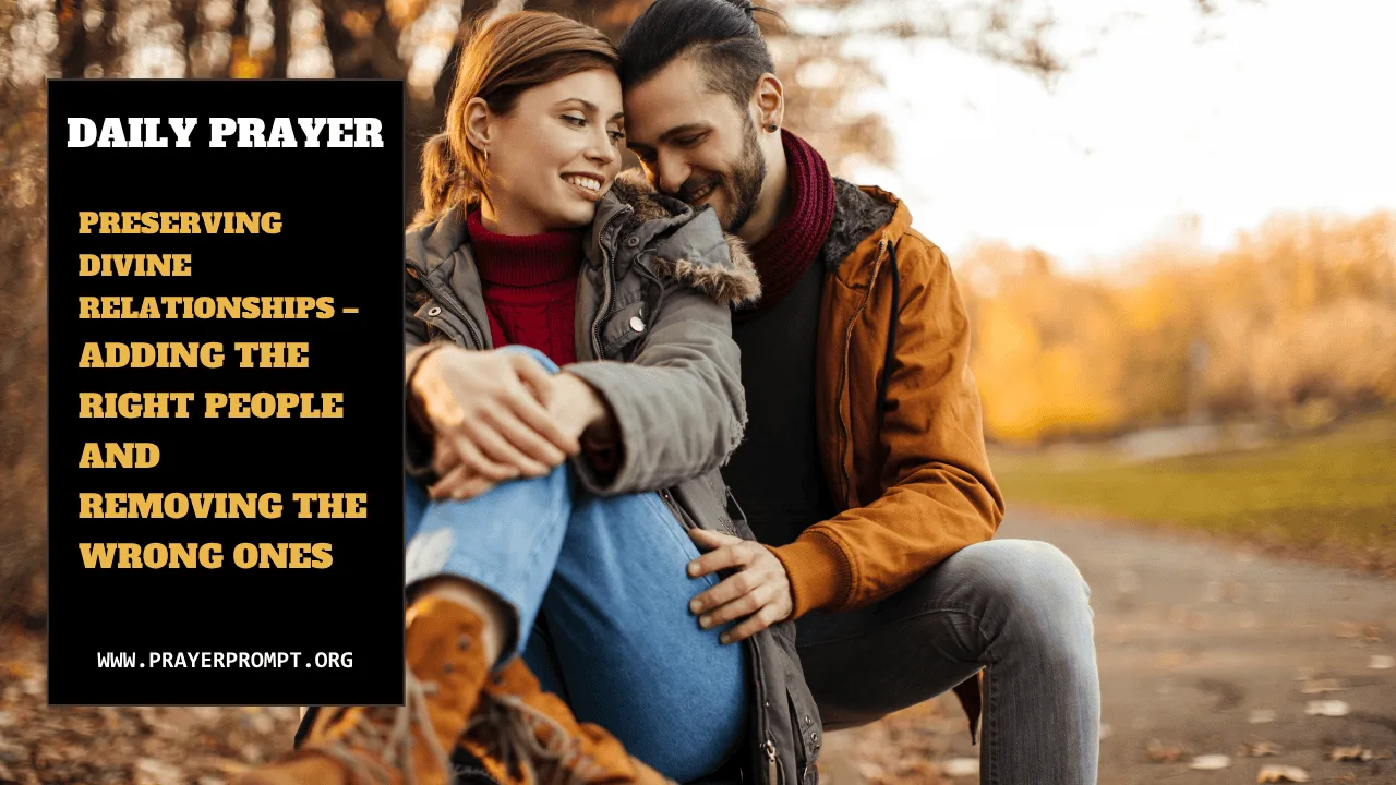 Daily Prayer for August 16, 2025: Preserving Divine Relationships – Adding the Right People and Removing the Wrong Ones