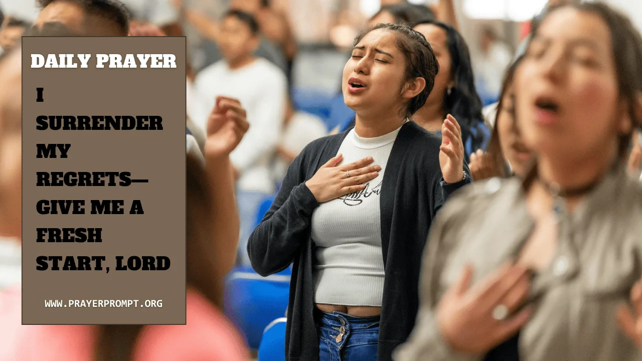 Daily Prayer for August 8, 2025: I Surrender My Regrets—Give Me a Fresh Start, Lord