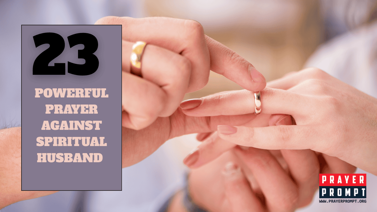 23 Prayers Against Spiritual Husband: Break Unseen Bondage