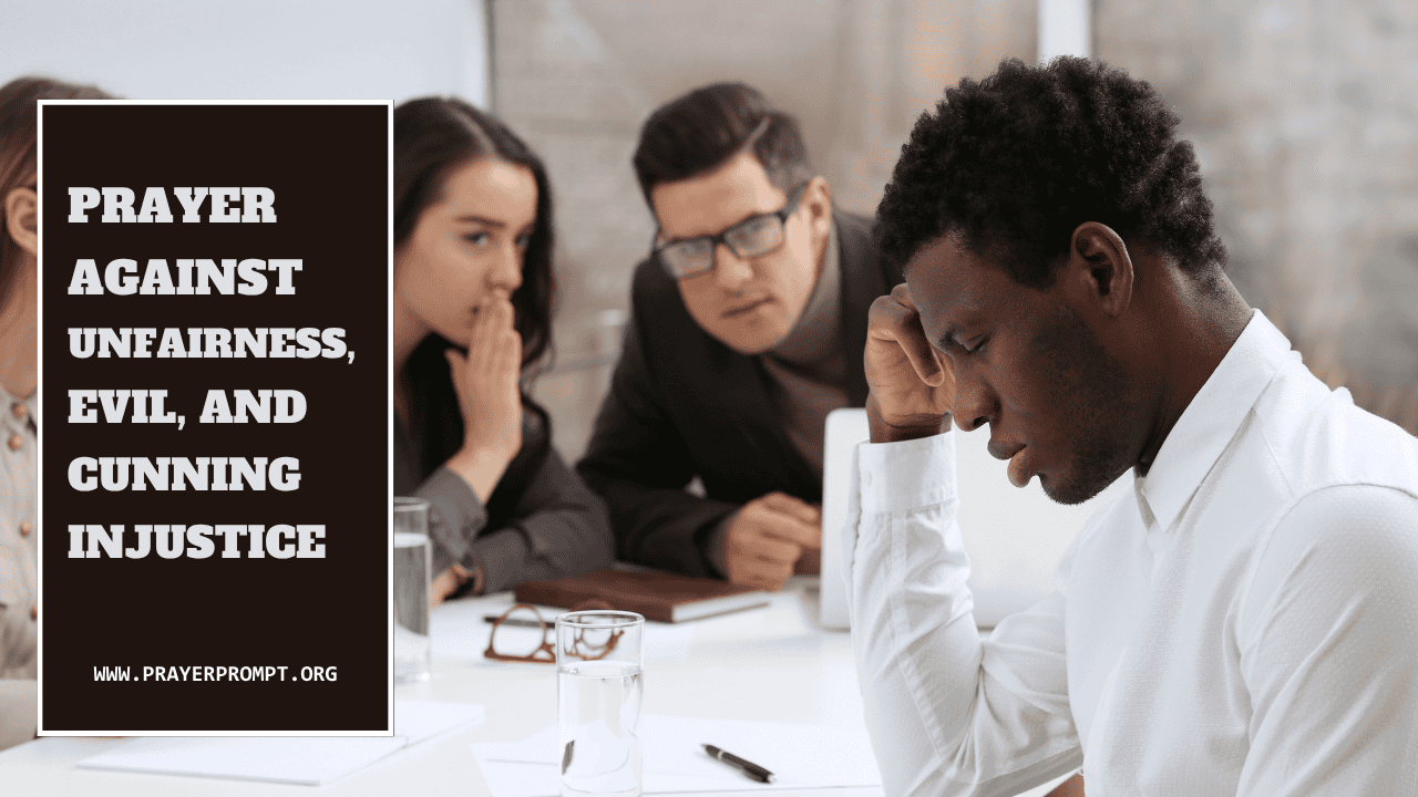 Prayer Against Unfairness, Evil, and Cunning Injustice: God Sees What They Think Is Hidden