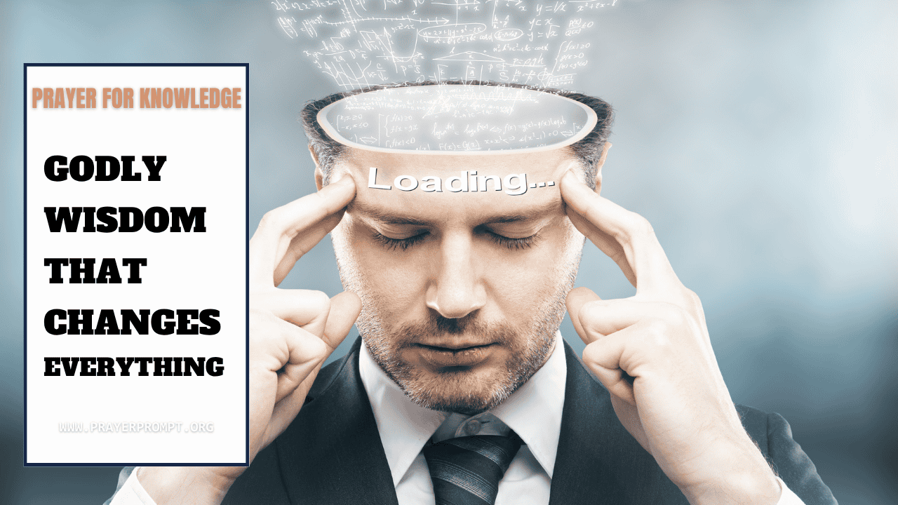 Prayer for Knowledge – Godly Wisdom That Changes Everything