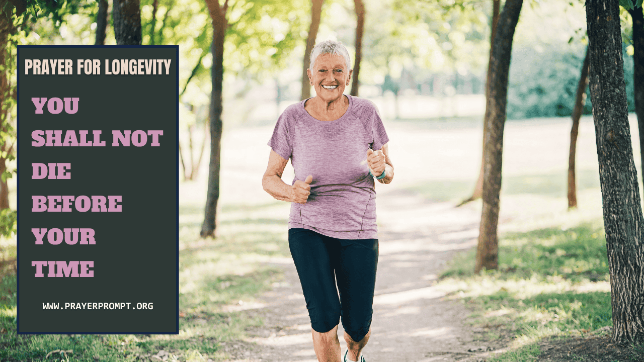 Prayer for Longevity – You Shall Not Die Before Your Time
