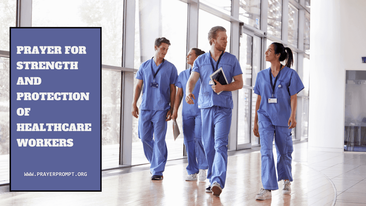 Prayer for Strength and Protection of Healthcare Workers 1 Prayer for Strength and Protection of Healthcare Workers