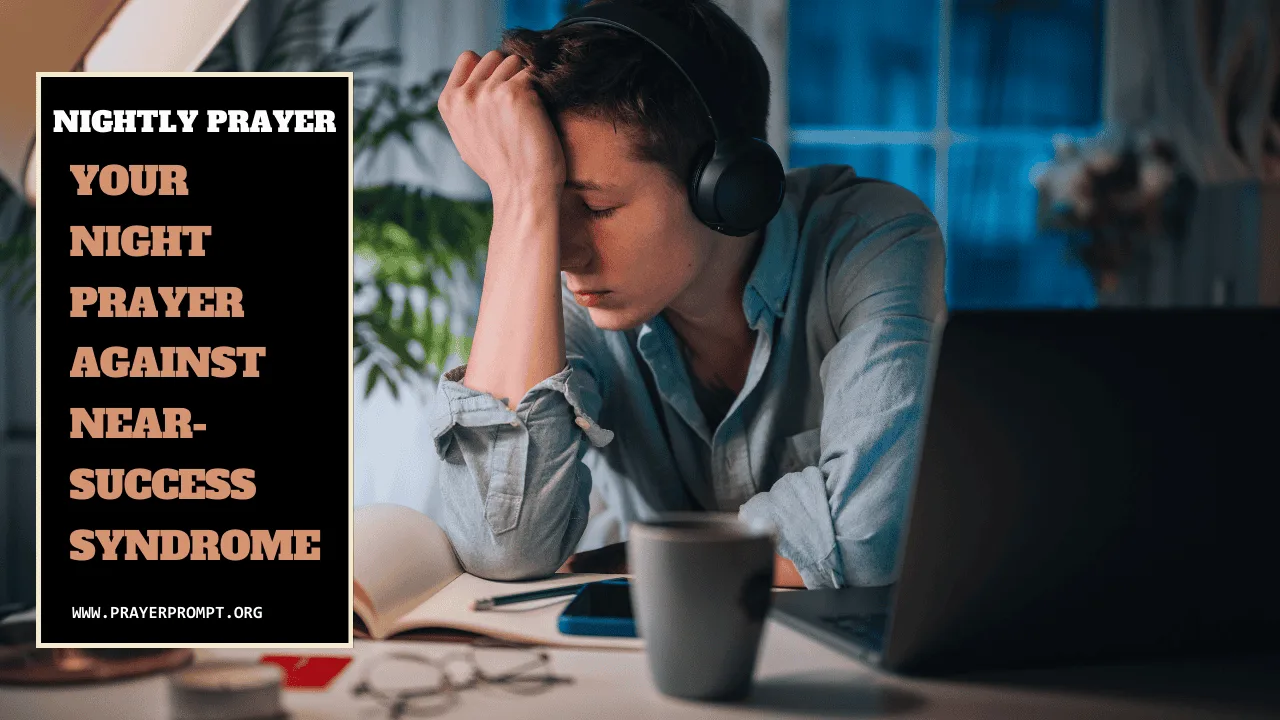 Your Night Prayer Against Near-Success Syndrome