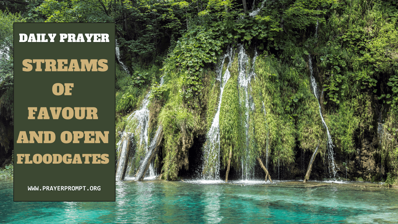 Daily Prayer for September 11, 2025: Streams of Favour and Open Floodgates 1 Daily Prayer for September 11, 2025: Streams of Favour and Open Floodgates
