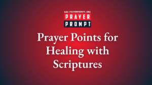 Powerful Healing Prayer Points with Scriptures