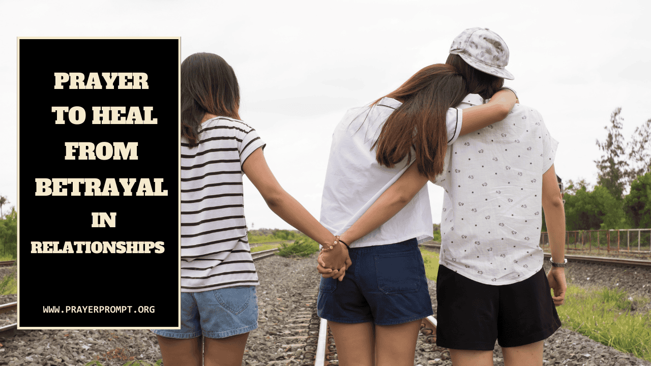 Prayer to Heal from Betrayal in Relationships 1 Prayer to Heal from Betrayal in Relationships