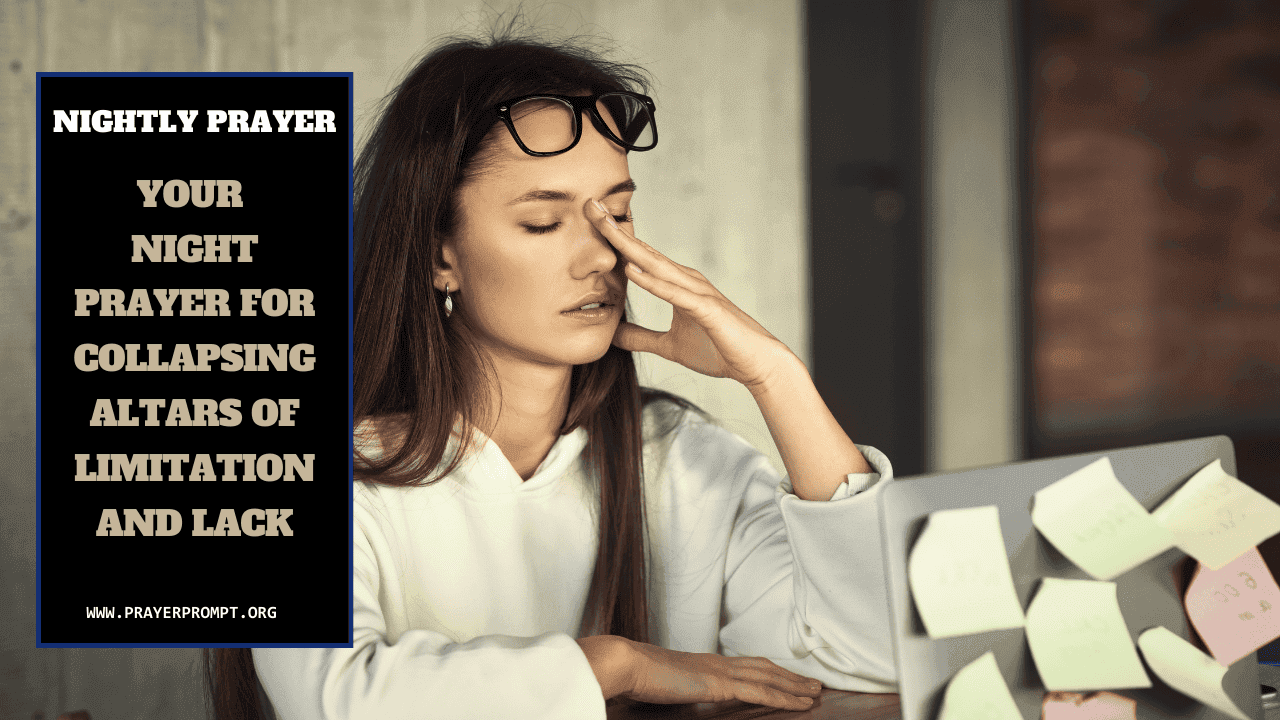 Your Night prayer for Collapsing Altars of Limitation and Lack 1 Your Night prayer for Collapsing Altars of Limitation and Lack